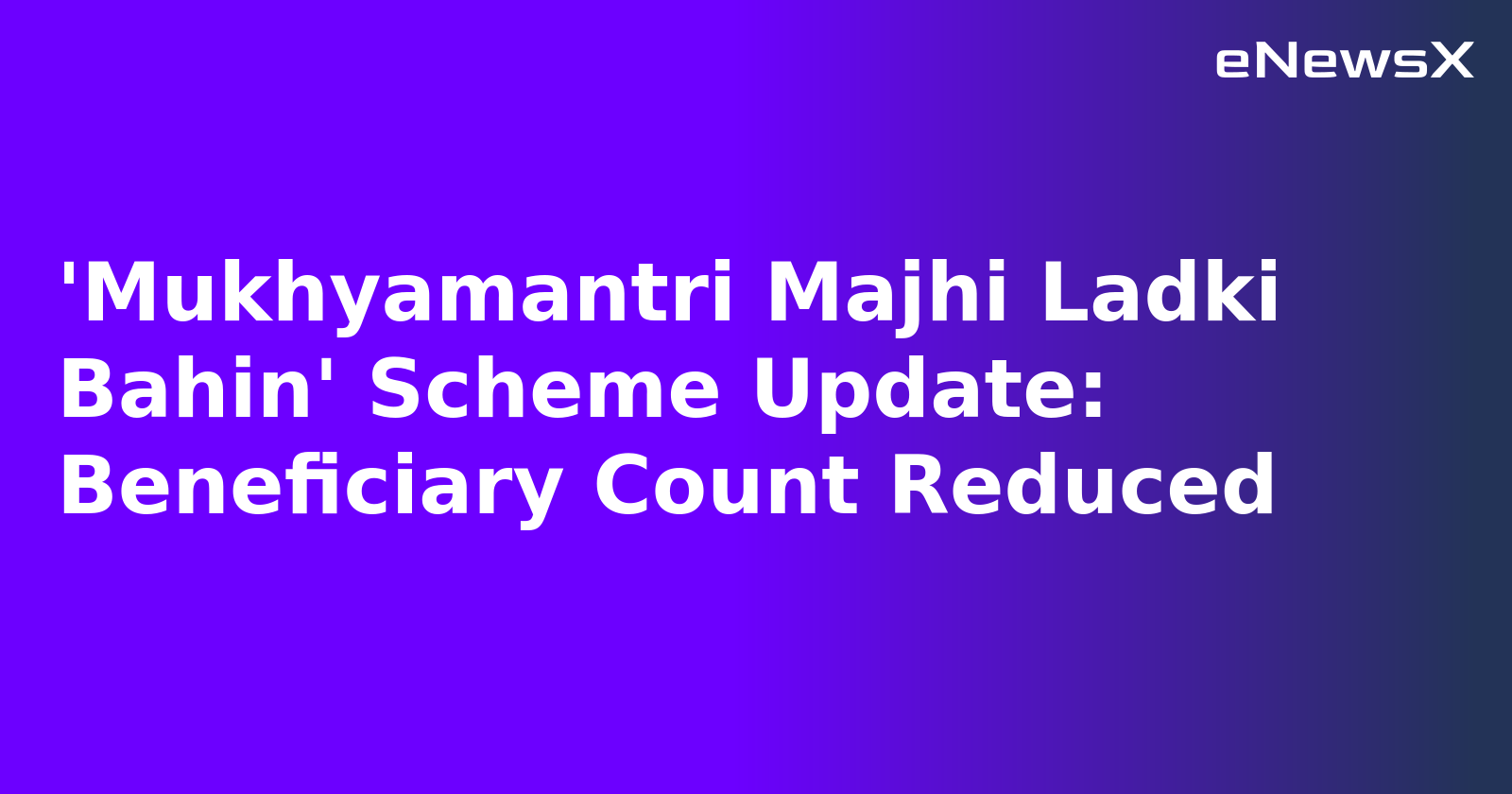 'Mukhyamantri Majhi Ladki Bahin' Scheme Update: Beneficiary Count Reduced.webp 'Mukhyamantri Majhi Ladki Bahin' Scheme Update: Beneficiary Count Reduced.webp