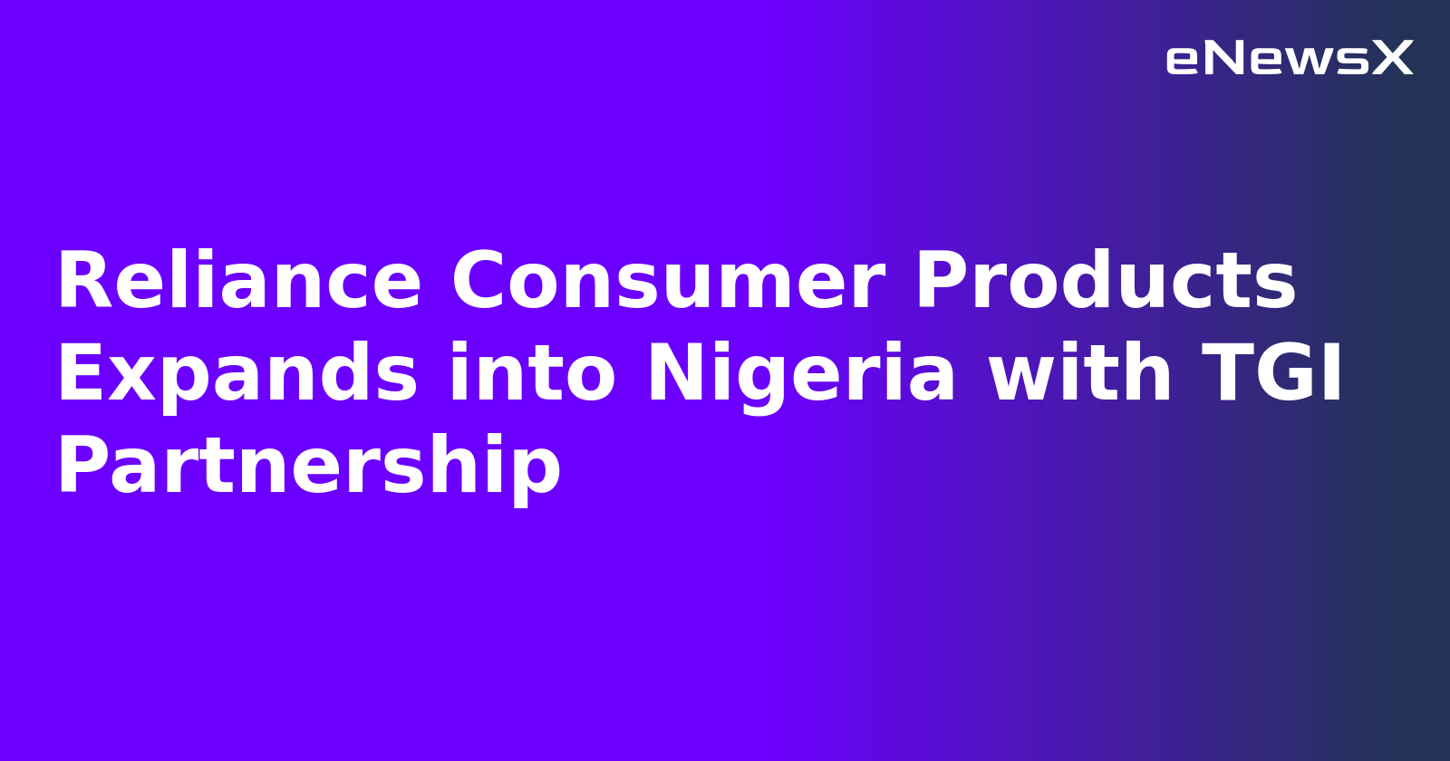 Reliance Consumer Products Expands into Nigeria with TGI Partnership.webp