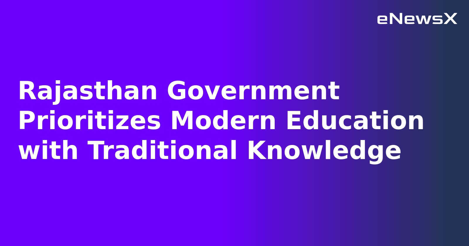 Rajasthan Government Prioritizes Modern Education with Traditional Knowledge.webp