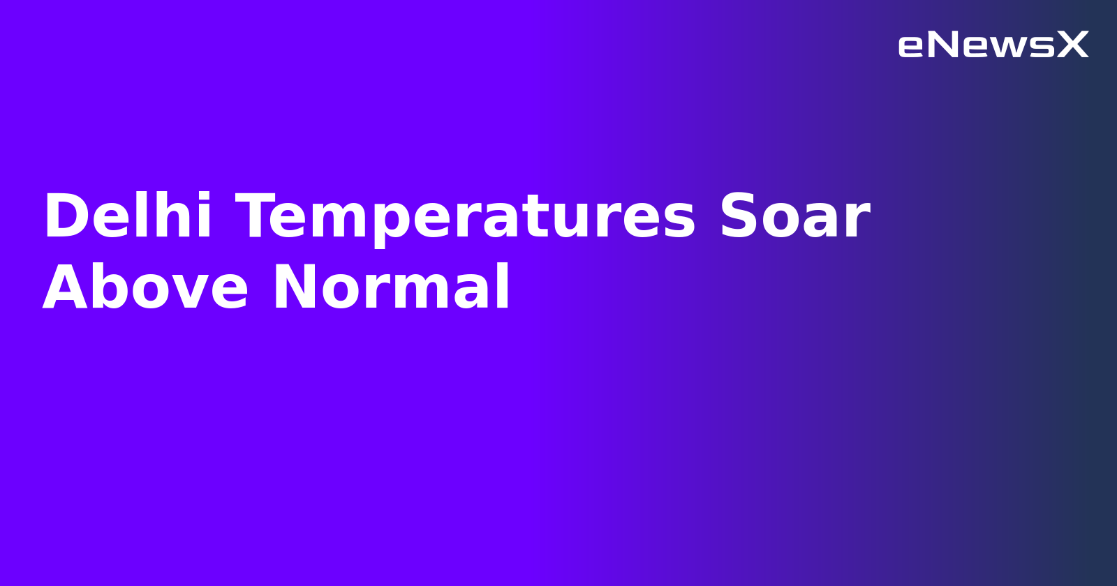 Delhi Temperatures Soar Above Normal.webp