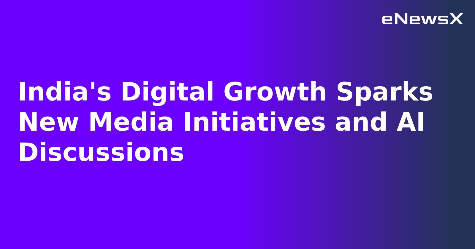India's Digital Growth Sparks New Media Initiatives and AI Discussions.webp