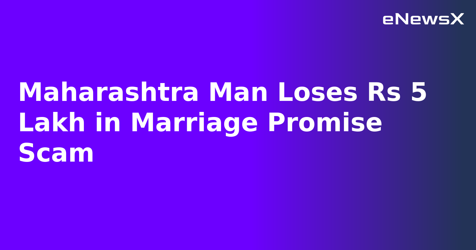 Maharashtra Man Loses Rs 5 Lakh in Marriage Promise Scam.webp
