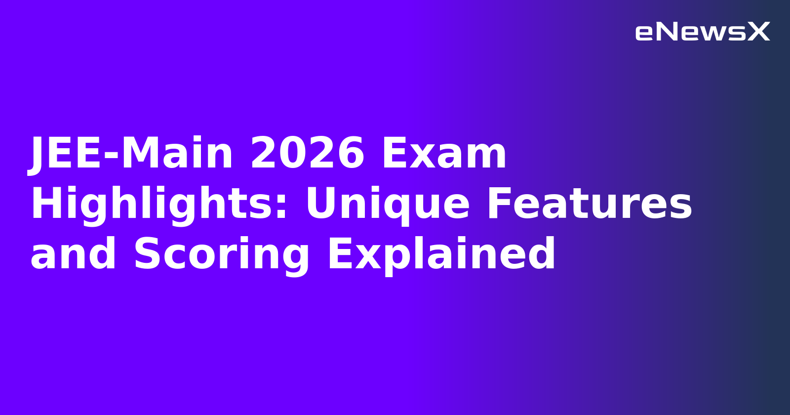 JEE-Main 2026 Exam Highlights: Unique Features and Scoring Explained.webp