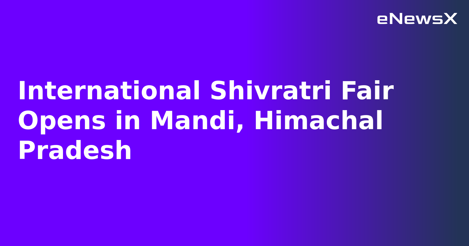 International Shivratri Fair Opens in Mandi, Himachal Pradesh.webp