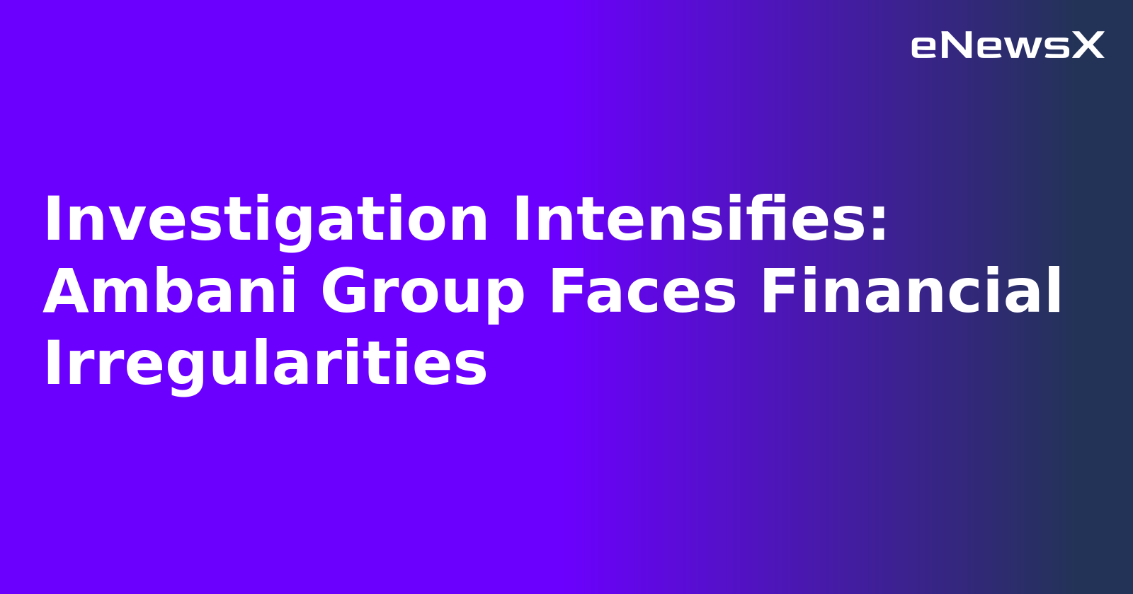 Investigation Intensifies: Ambani Group Faces Financial Irregularities.webp Investigation Intensifies: Ambani Group Faces Financial Irregularities.webp