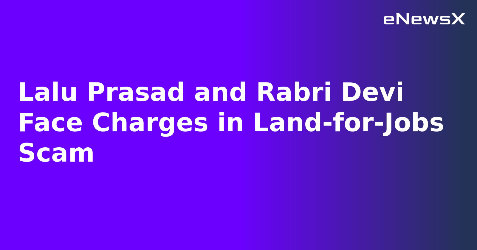 Lalu Prasad and Rabri Devi Face Charges in Land-for-Jobs Scam.webp