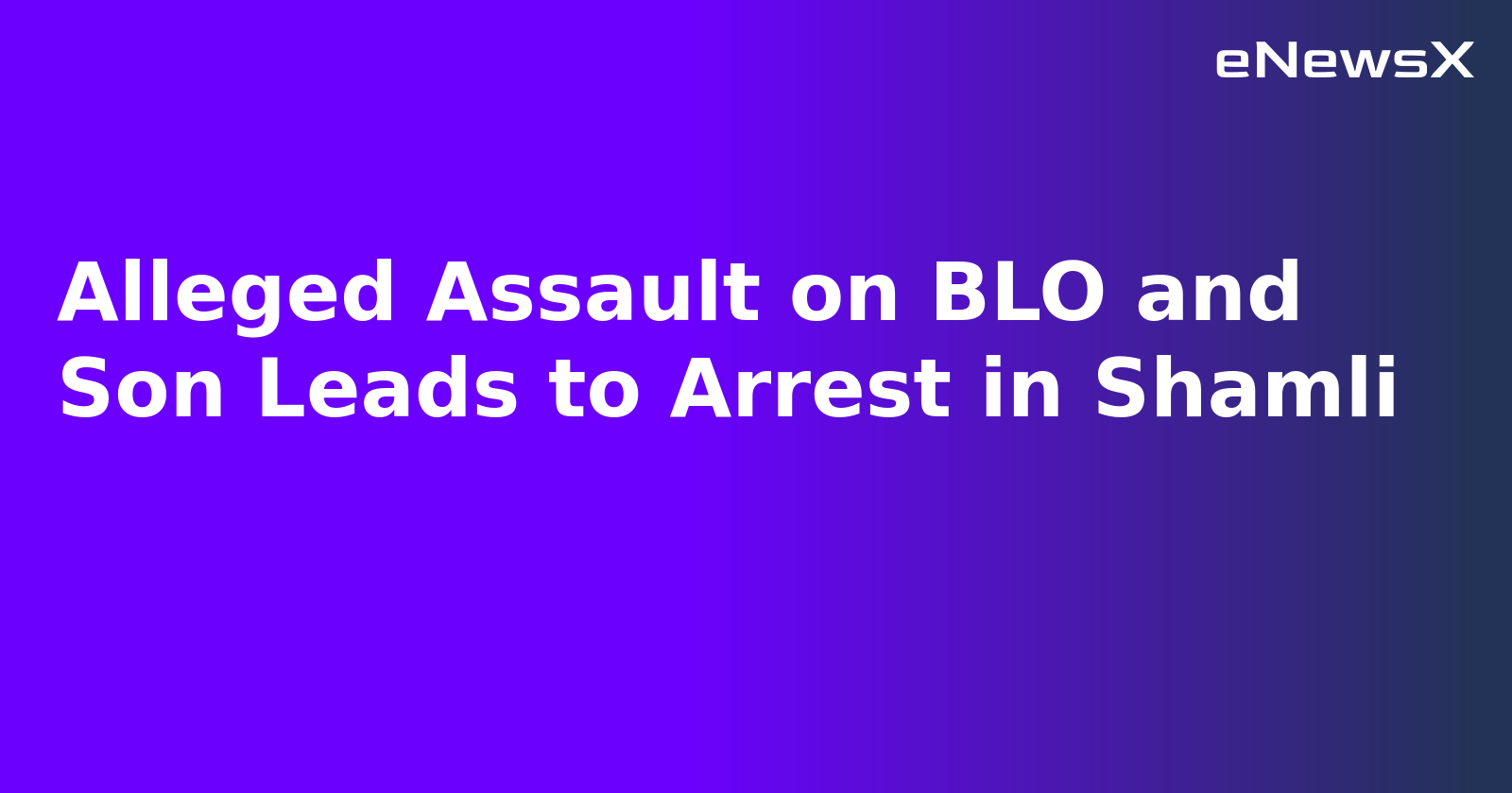 Alleged Assault on BLO and Son Leads to Arrest in Shamli.webp
