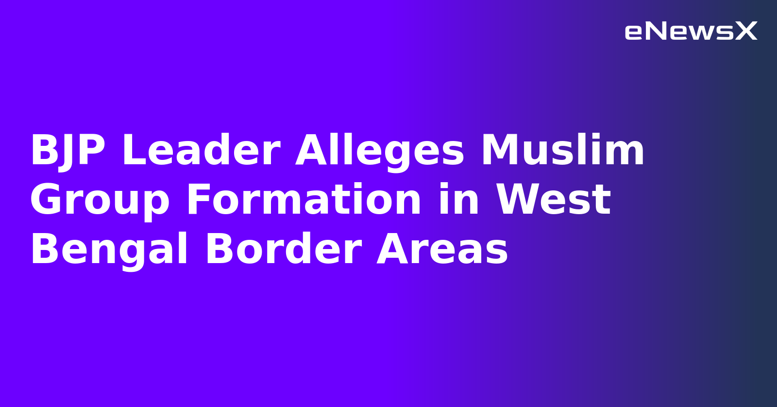 BJP Leader Alleges Muslim Group Formation in West Bengal Border Areas.webp