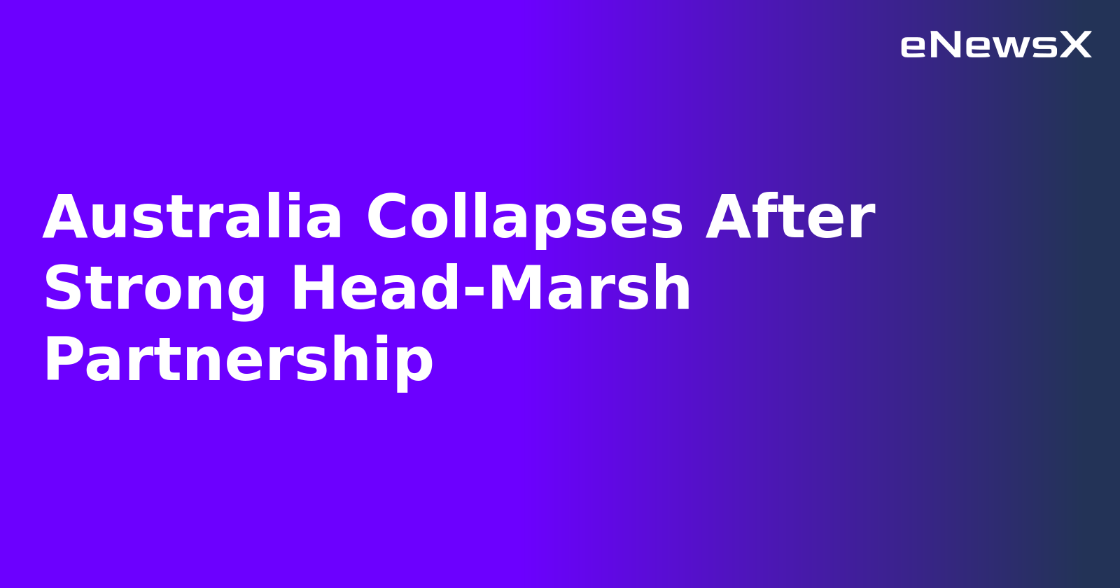 Australia Collapses After Strong Head-Marsh Partnership.webp