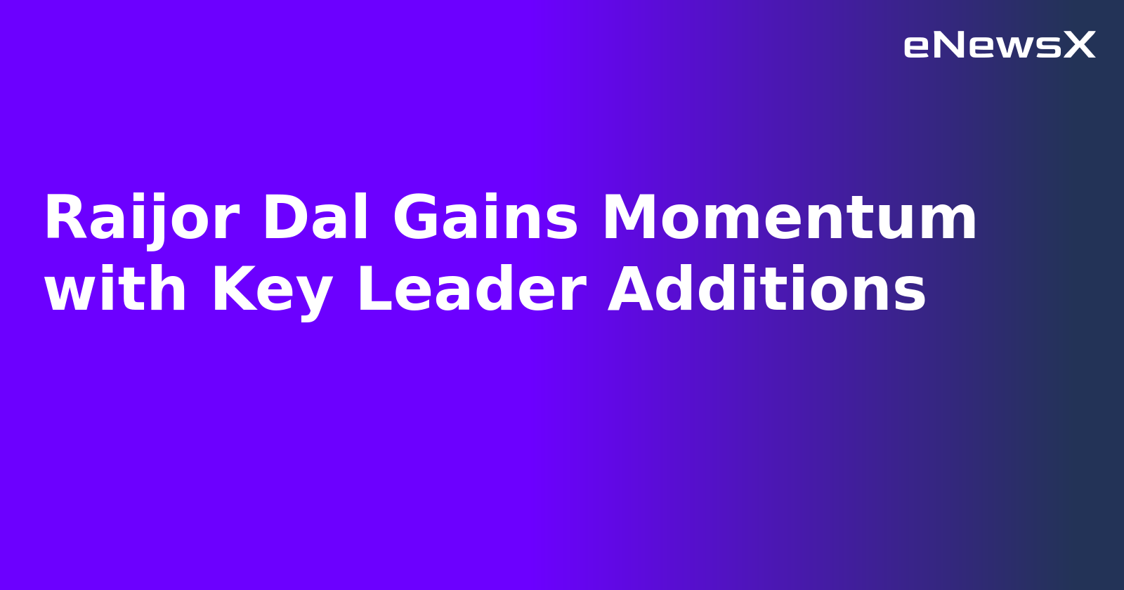 Raijor Dal Gains Momentum with Key Leader Additions.webp