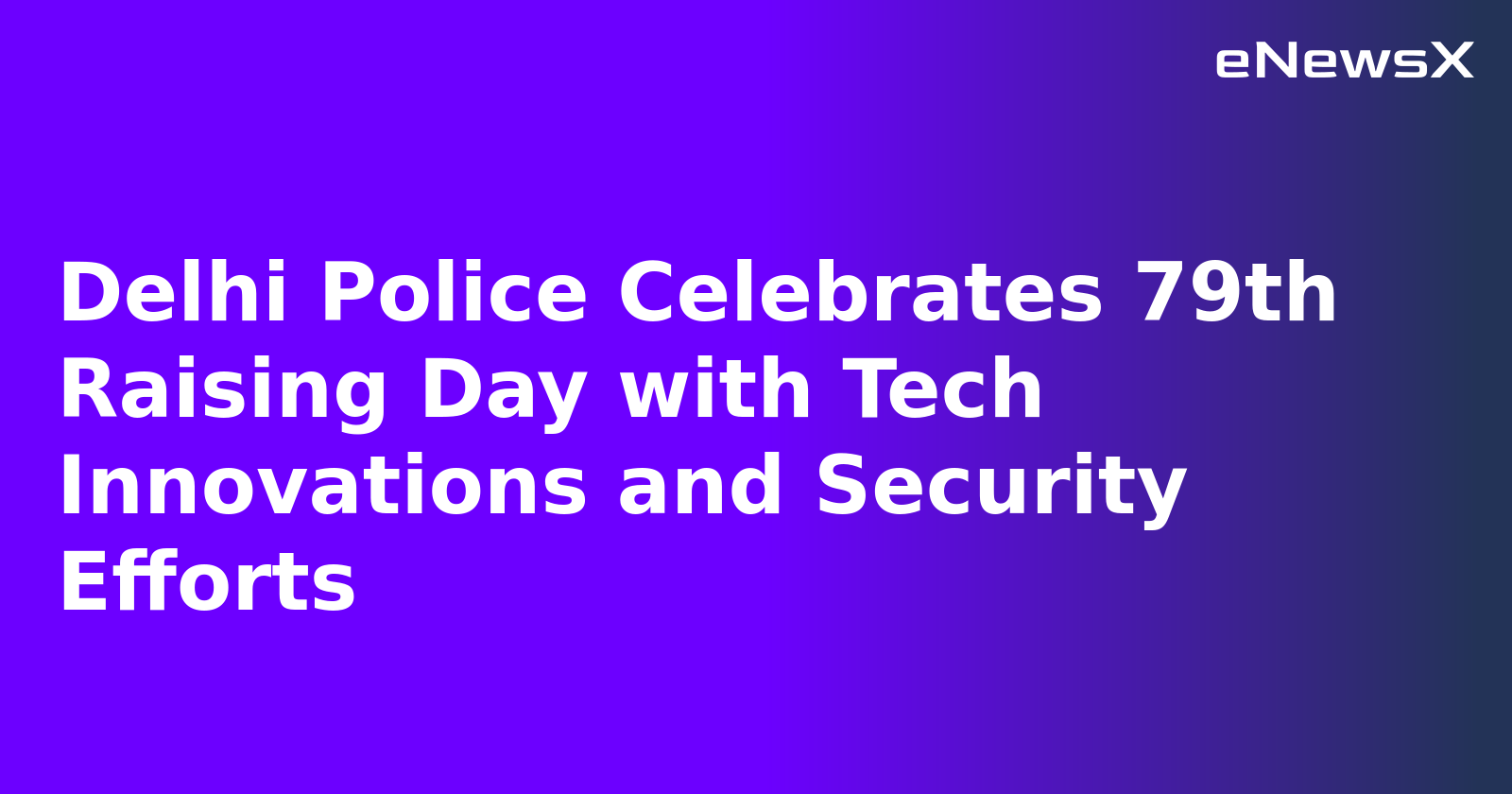 Delhi Police Celebrates 79th Raising Day with Tech Innovations and Security Efforts.webp