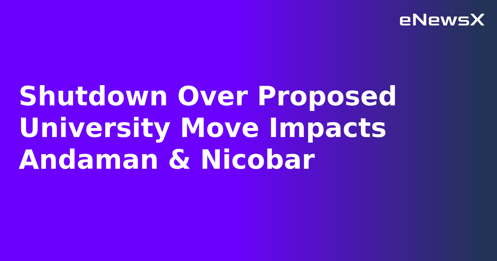 Shutdown Over Proposed University Move Impacts Andaman & Nicobar.webp
