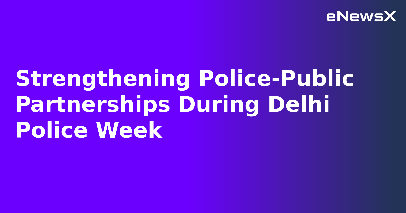 Strengthening Police-Public Partnerships During Delhi Police Week.webp