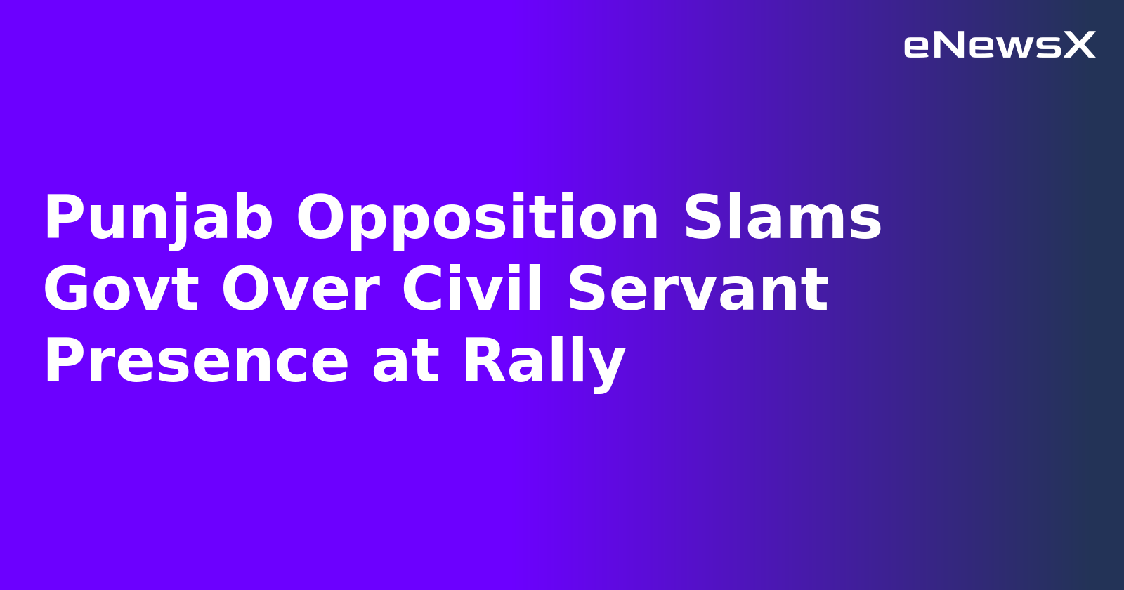 Punjab Opposition Slams Govt Over Civil Servant Presence at Rally.webp