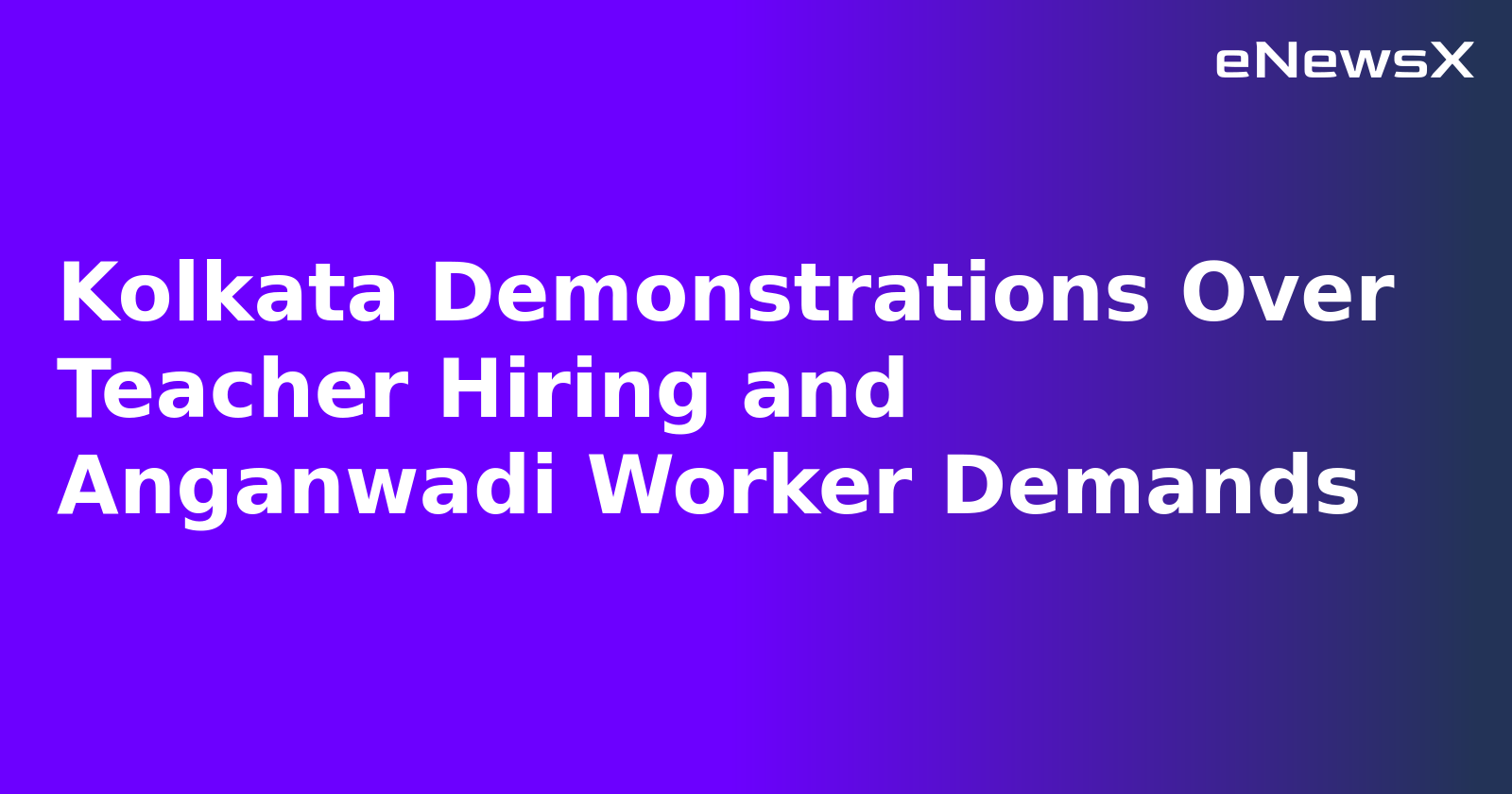 Kolkata Demonstrations Over Teacher Hiring and Anganwadi Worker Demands.webp Kolkata Demonstrations Over Teacher Hiring and Anganwadi Worker Demands.webp