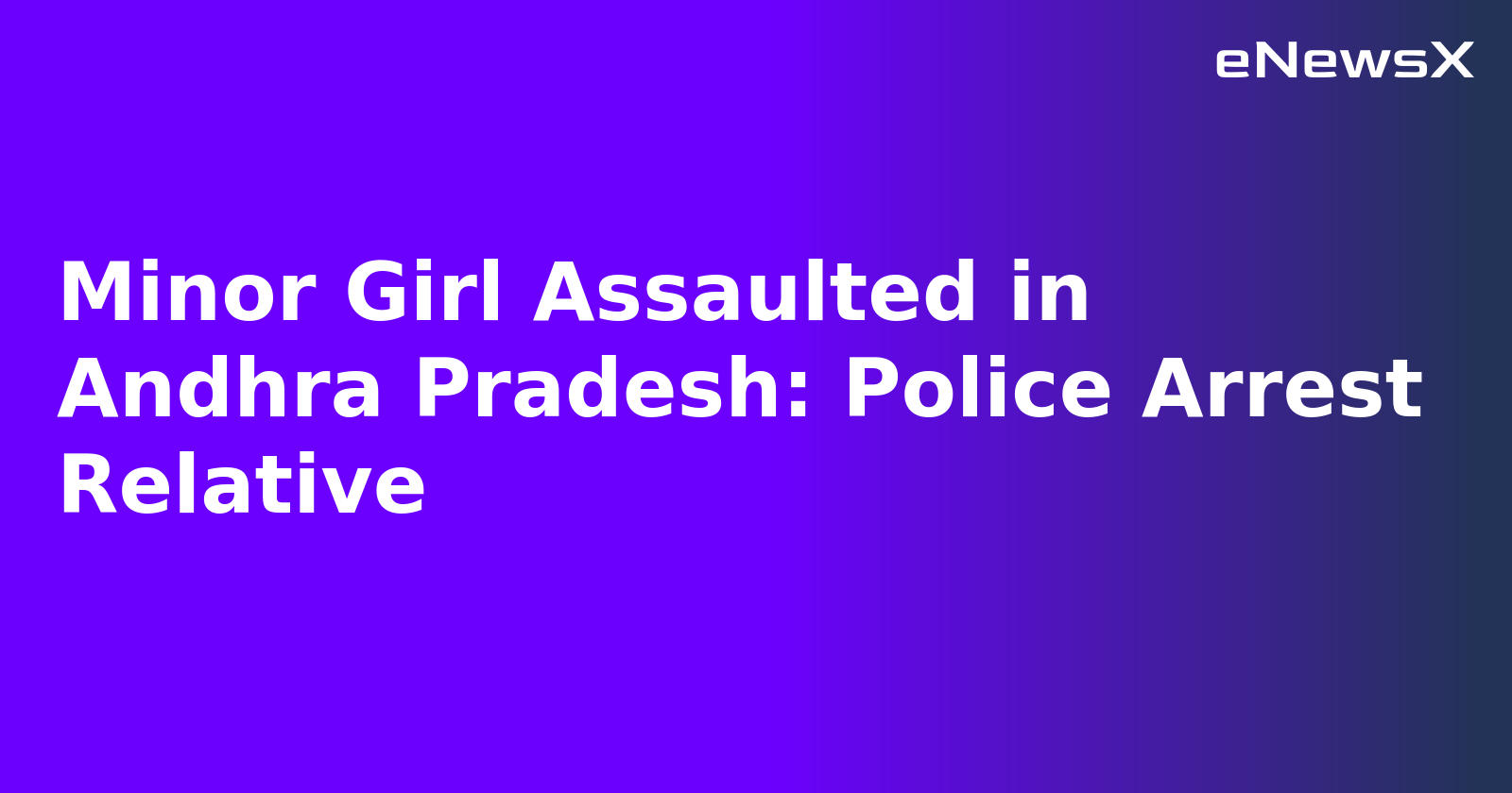 Minor Girl Assaulted in Andhra Pradesh: Police Arrest Relative