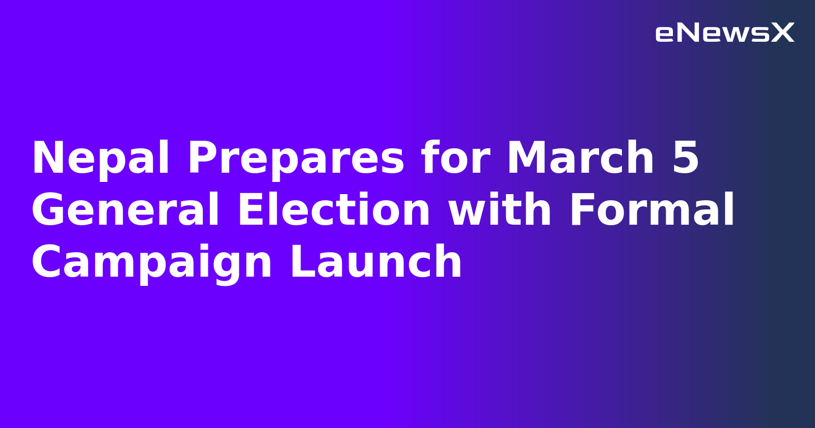 Nepal Prepares for March 5 General Election with Formal Campaign Launch.webp