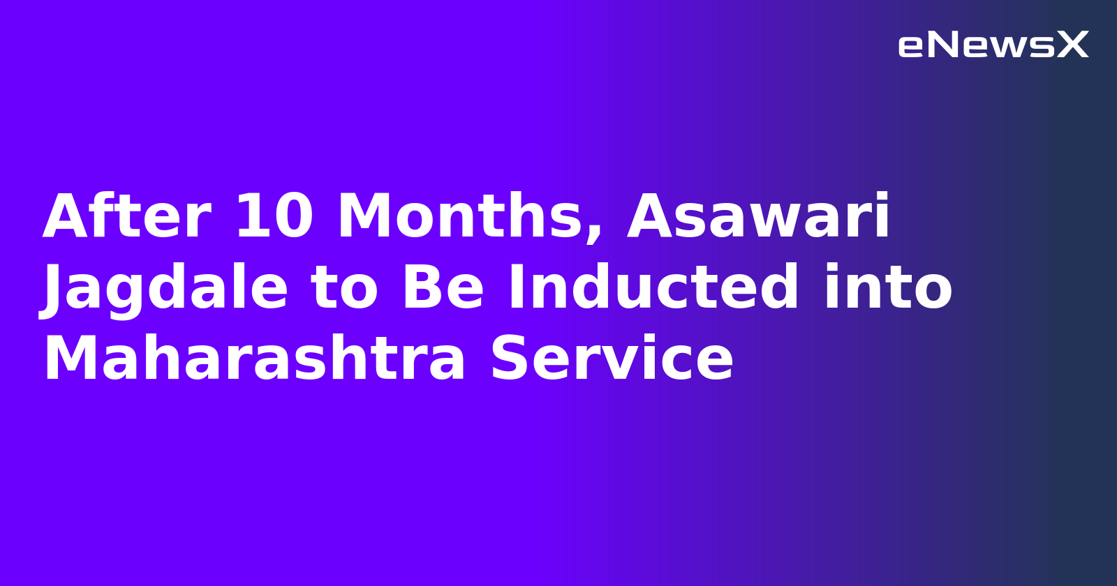 After 10 Months, Asawari Jagdale to Be Inducted into Maharashtra Service.webp