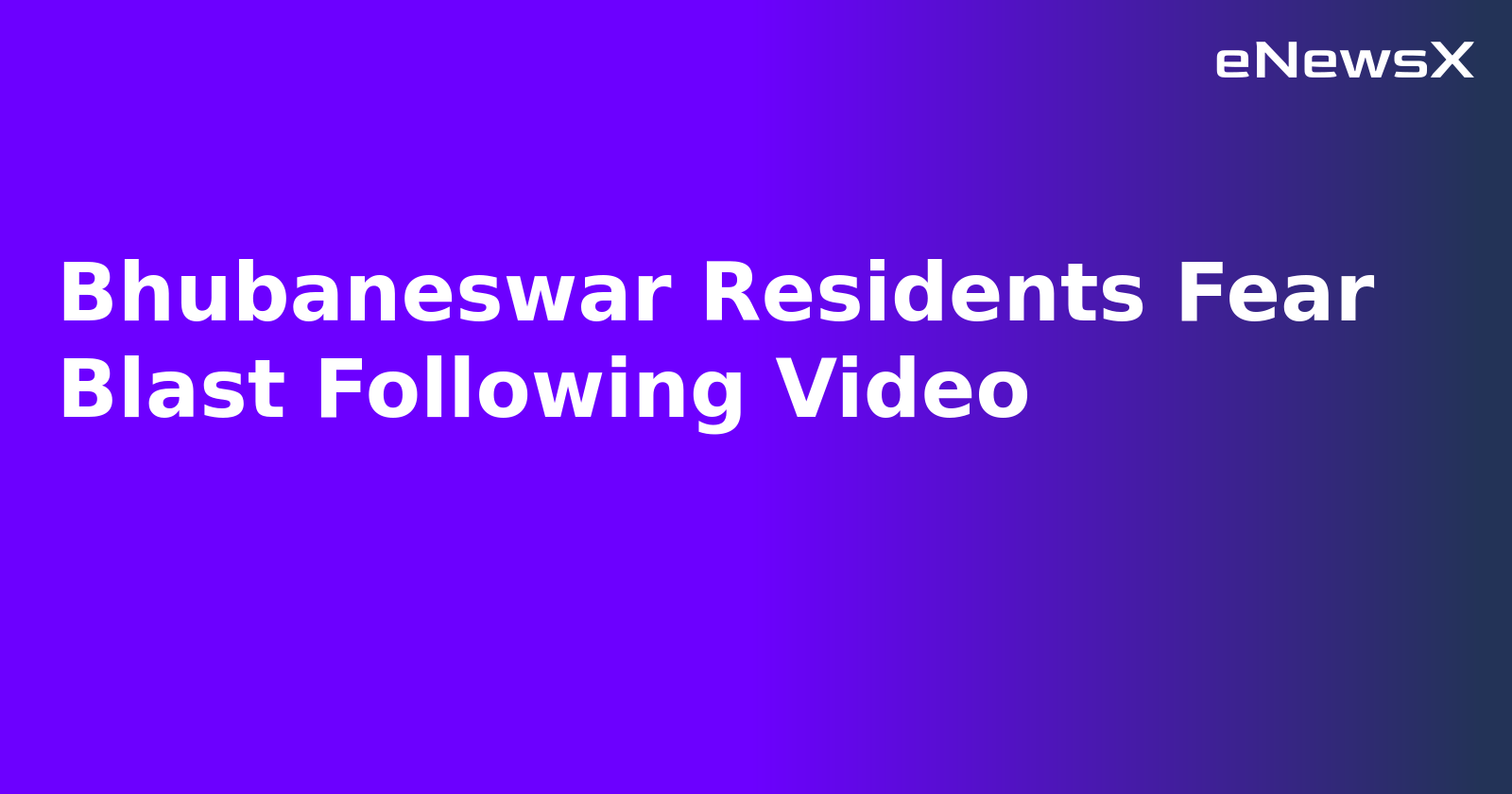 Bhubaneswar Residents Fear Blast Following Video.webp