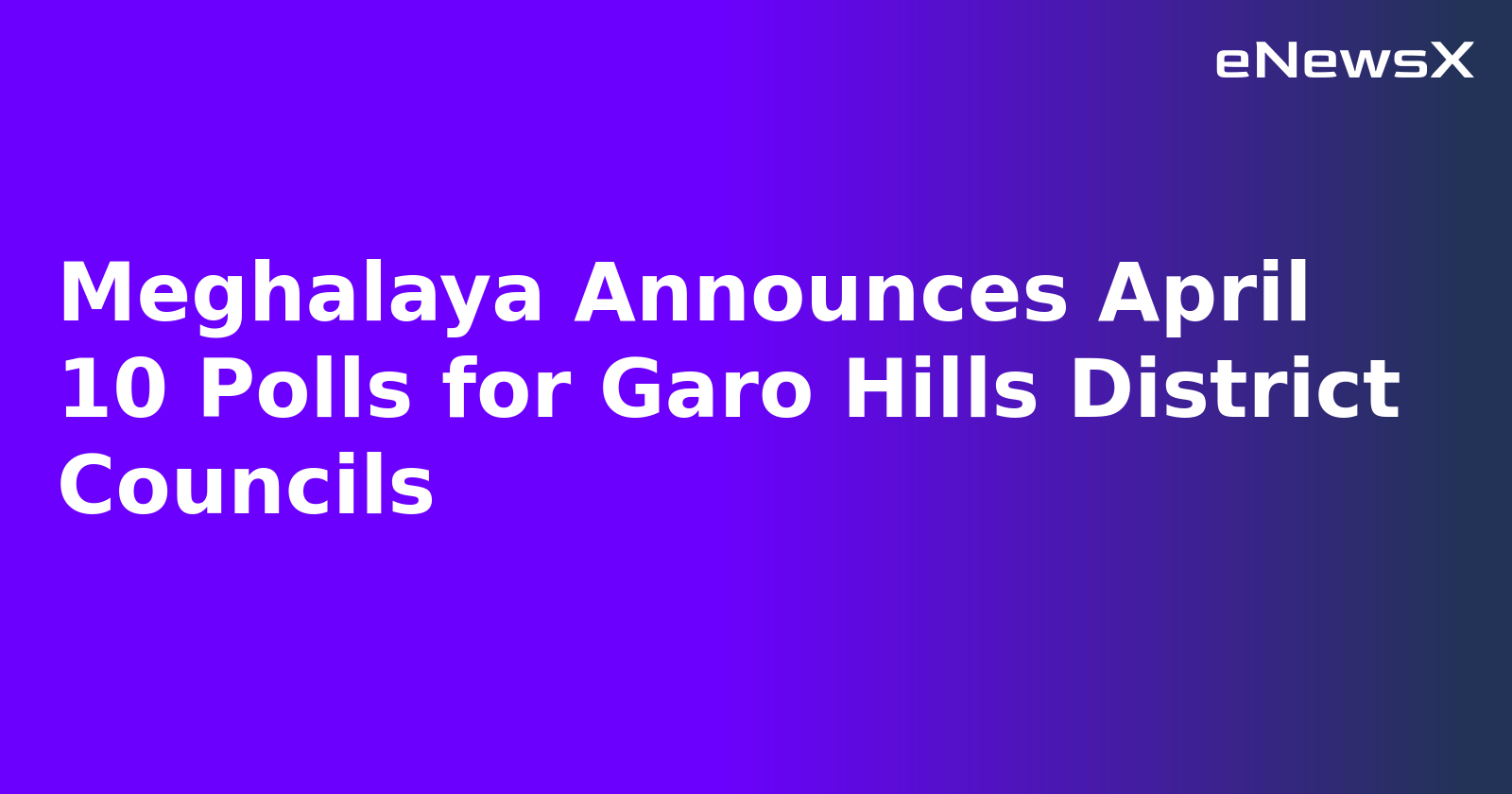 Meghalaya Announces April 10 Polls for Garo Hills District Councils.webp