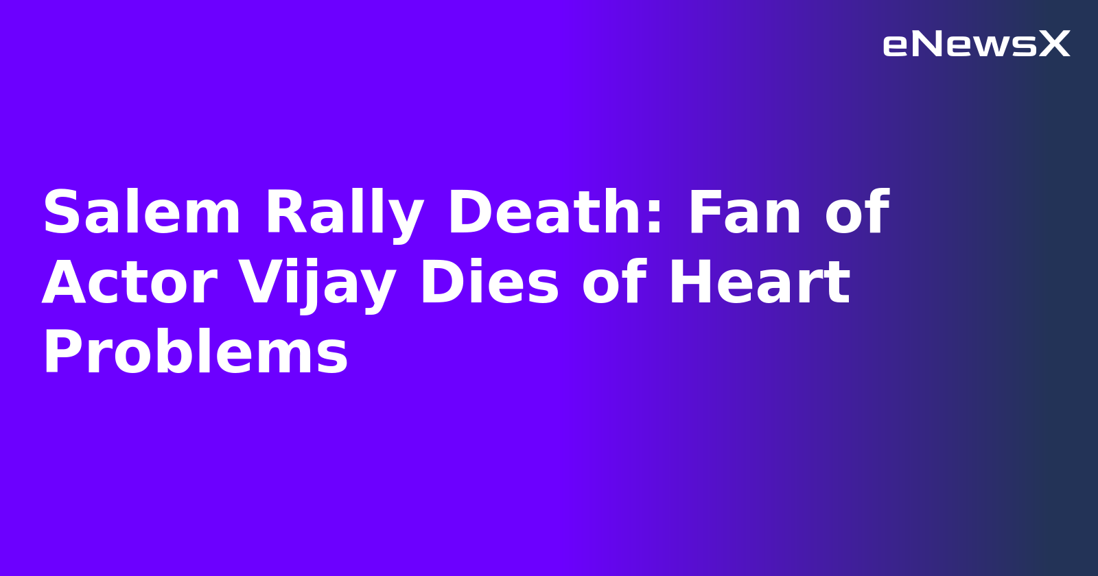 Salem Rally Death: Fan of Actor Vijay Dies of Heart Problems.webp