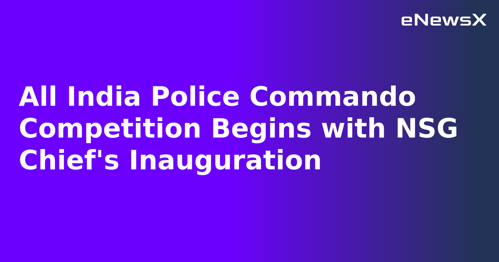 All India Police Commando Competition Begins with NSG Chief's Inauguration.webp