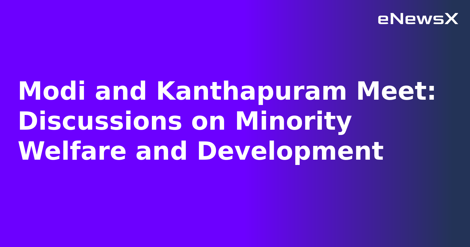 Modi and Kanthapuram Meet: Discussions on Minority Welfare and Development.webp