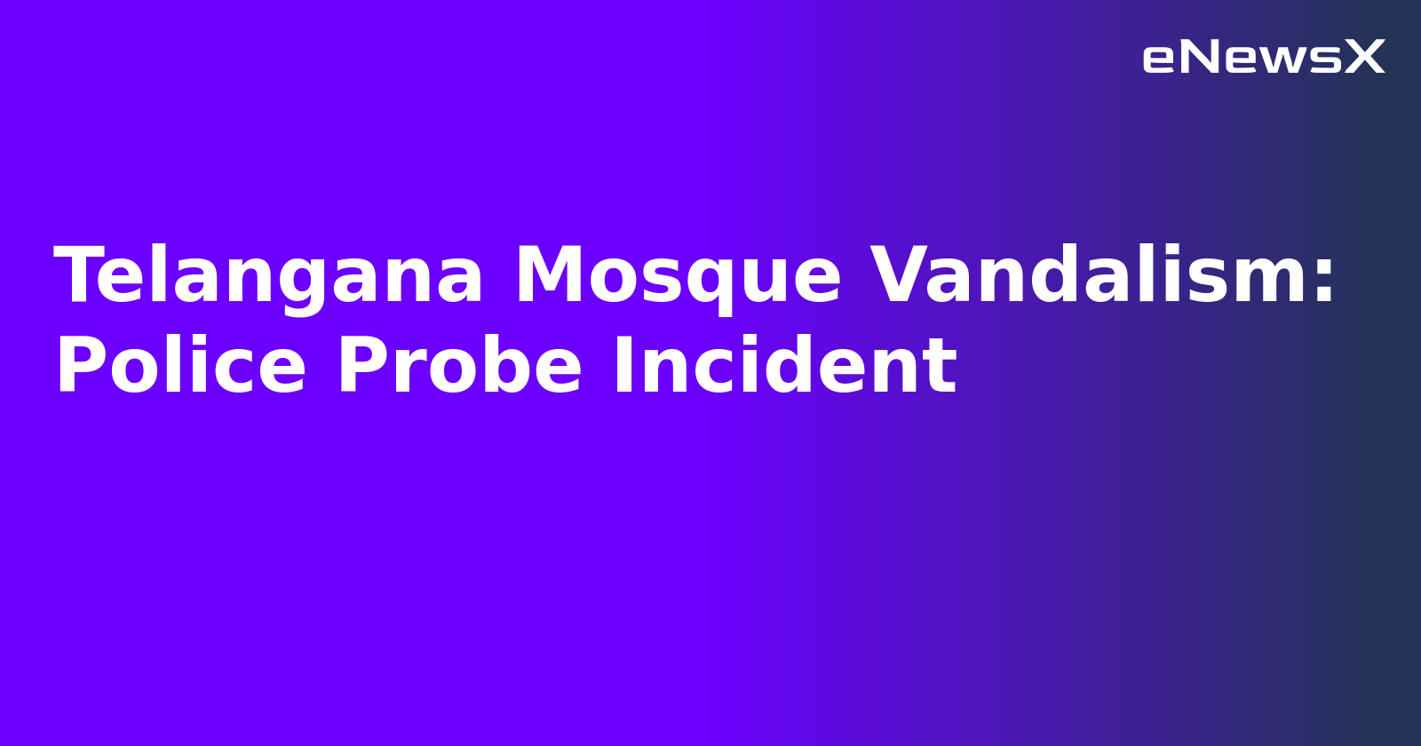 Telangana Mosque Vandalism: Police Probe Incident.webp