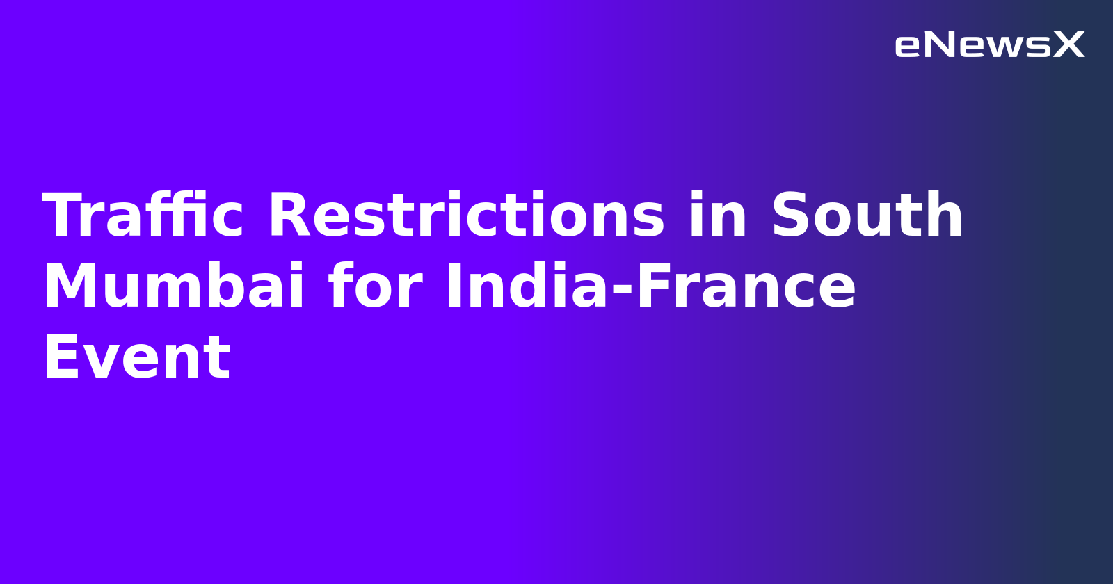 Traffic Restrictions in South Mumbai for India-France Event.webp