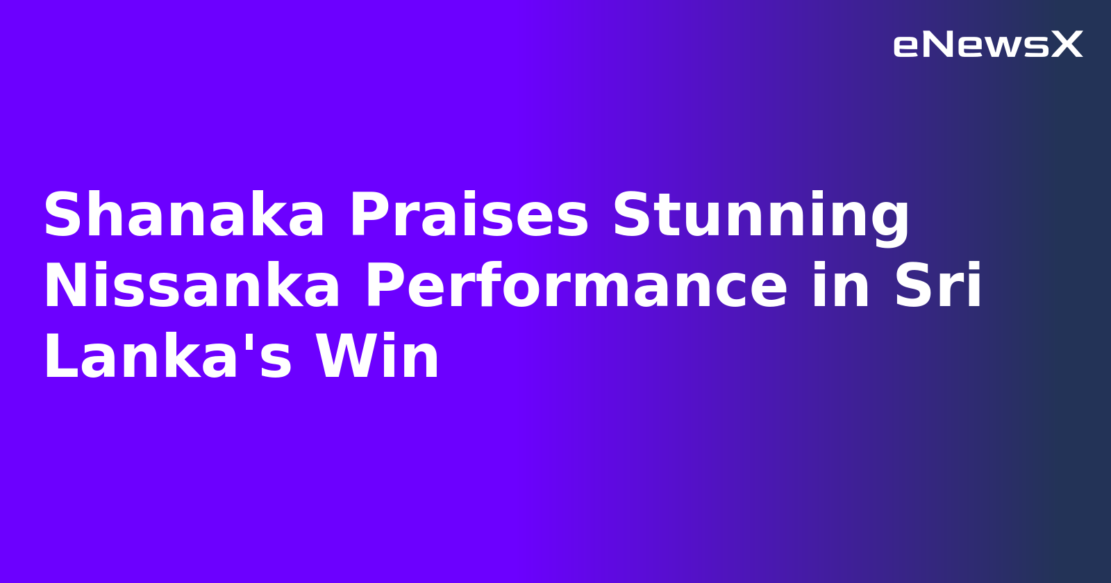 Shanaka Praises Stunning Nissanka Performance in Sri Lanka's Win.webp