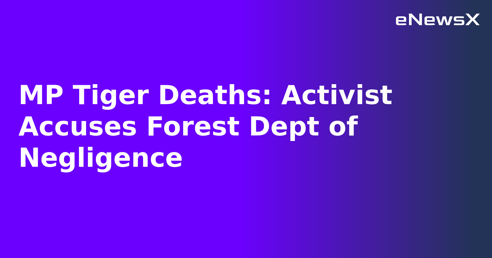 MP Tiger Deaths: Activist Accuses Forest Dept of Negligence.webp