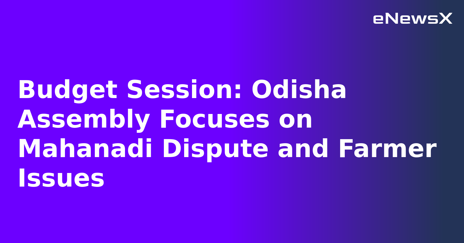Budget Session: Odisha Assembly Focuses on Mahanadi Dispute and Farmer Issues.webp