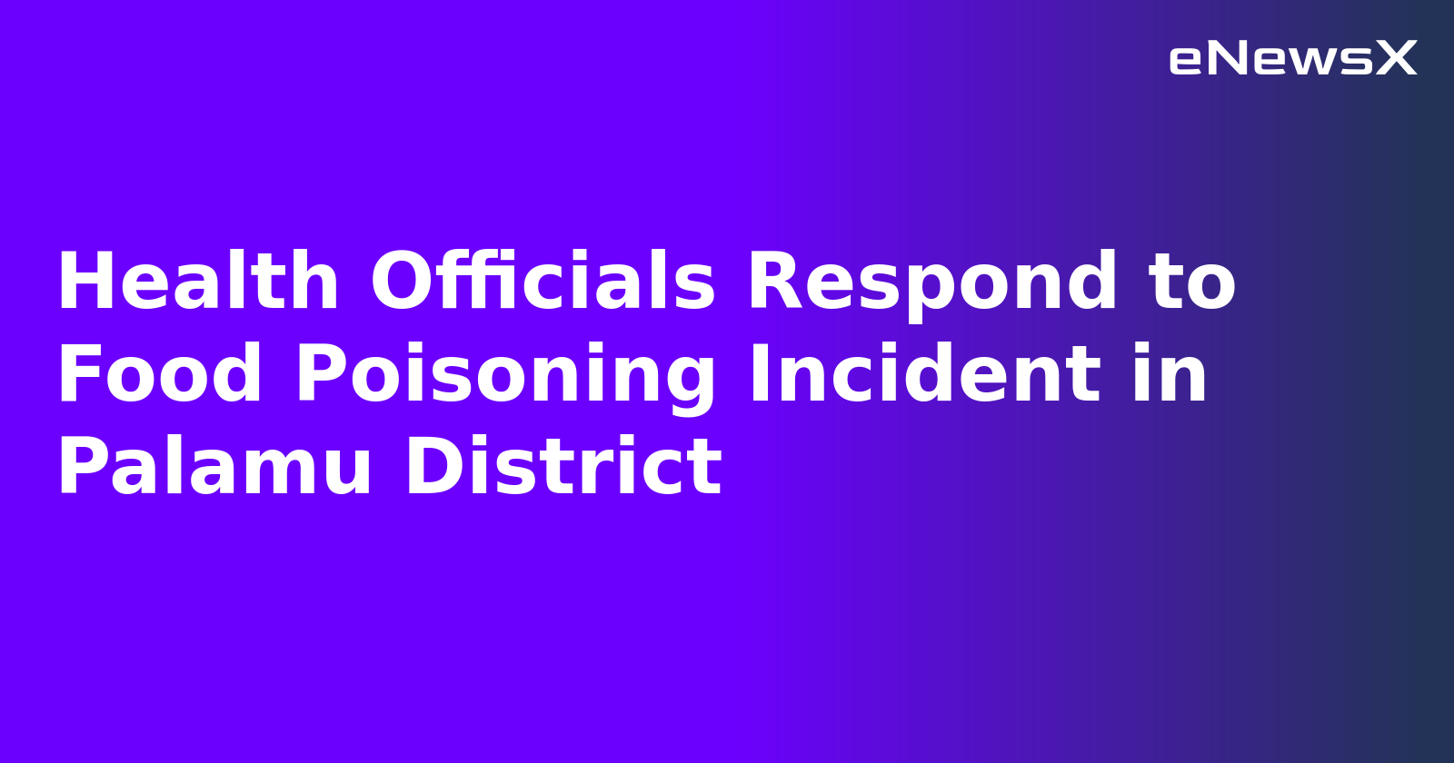 Health Officials Respond to Food Poisoning Incident in Palamu District