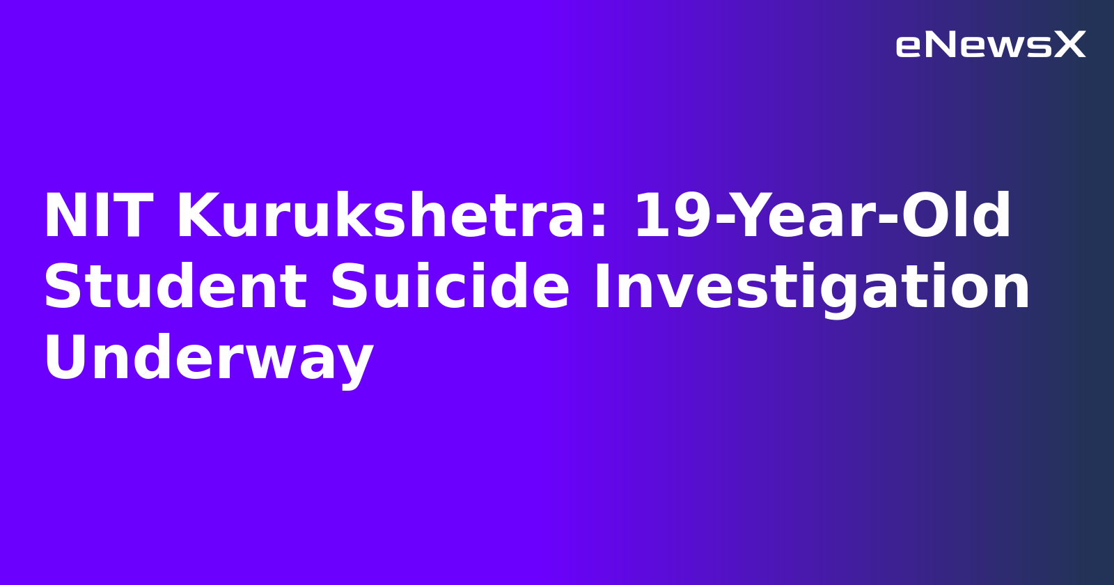 NIT Kurukshetra: 19-Year-Old Student Suicide Investigation Underway