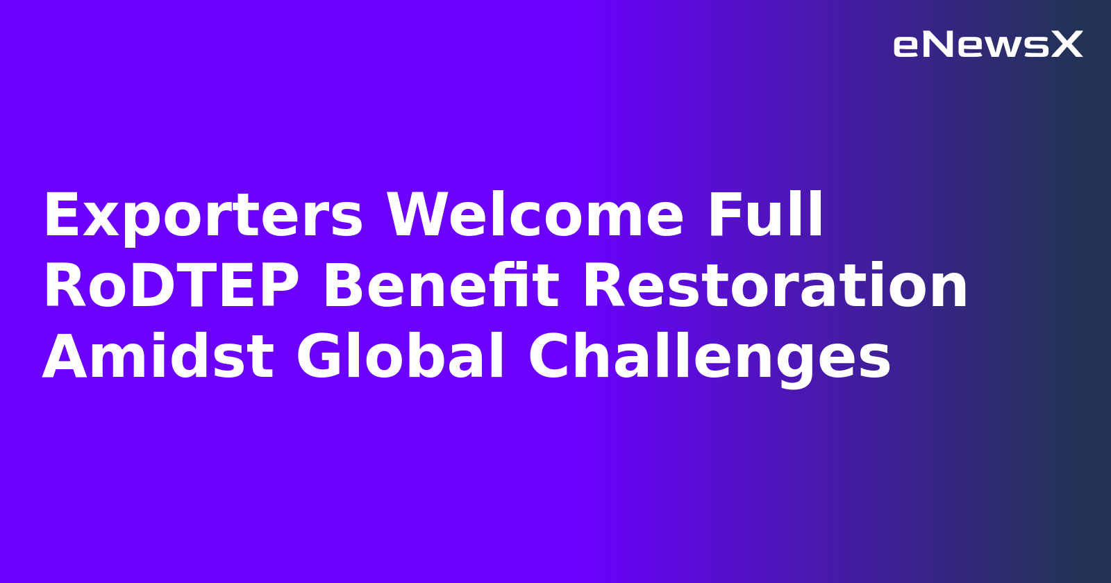 Exporters Welcome Full RoDTEP Benefit Restoration Amidst Global Challenges.webp