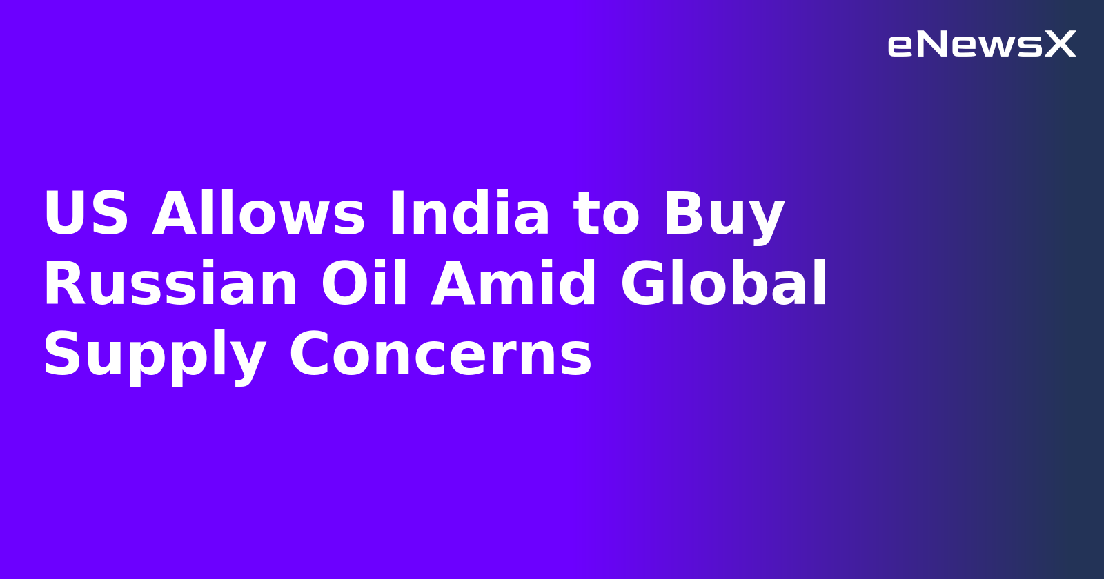 US Allows India to Buy Russian Oil Amid Global Supply Concerns.webp