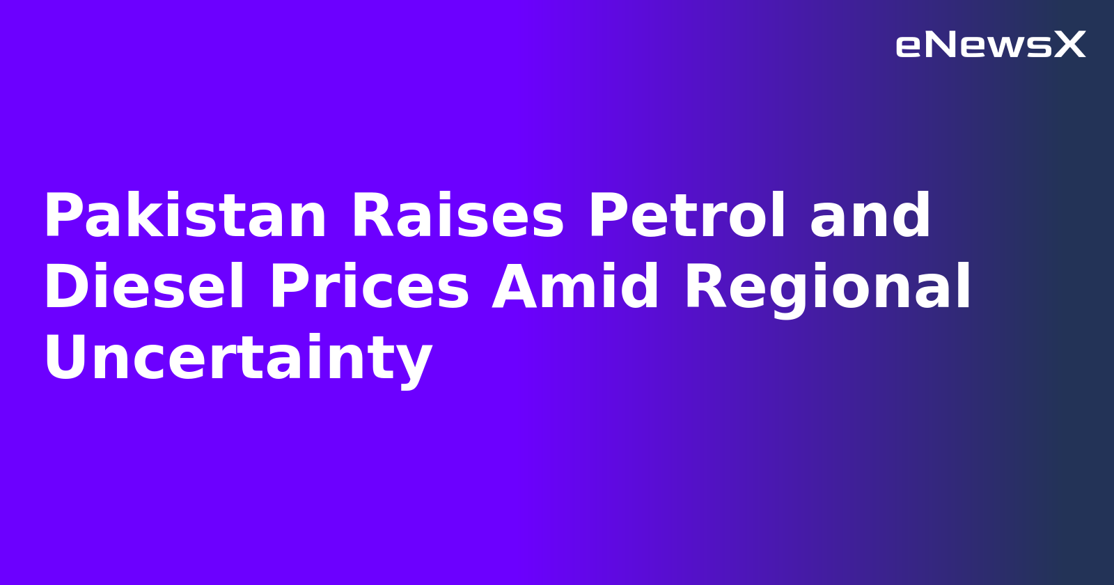 Pakistan Raises Petrol and Diesel Prices Amid Regional Uncertainty.webp