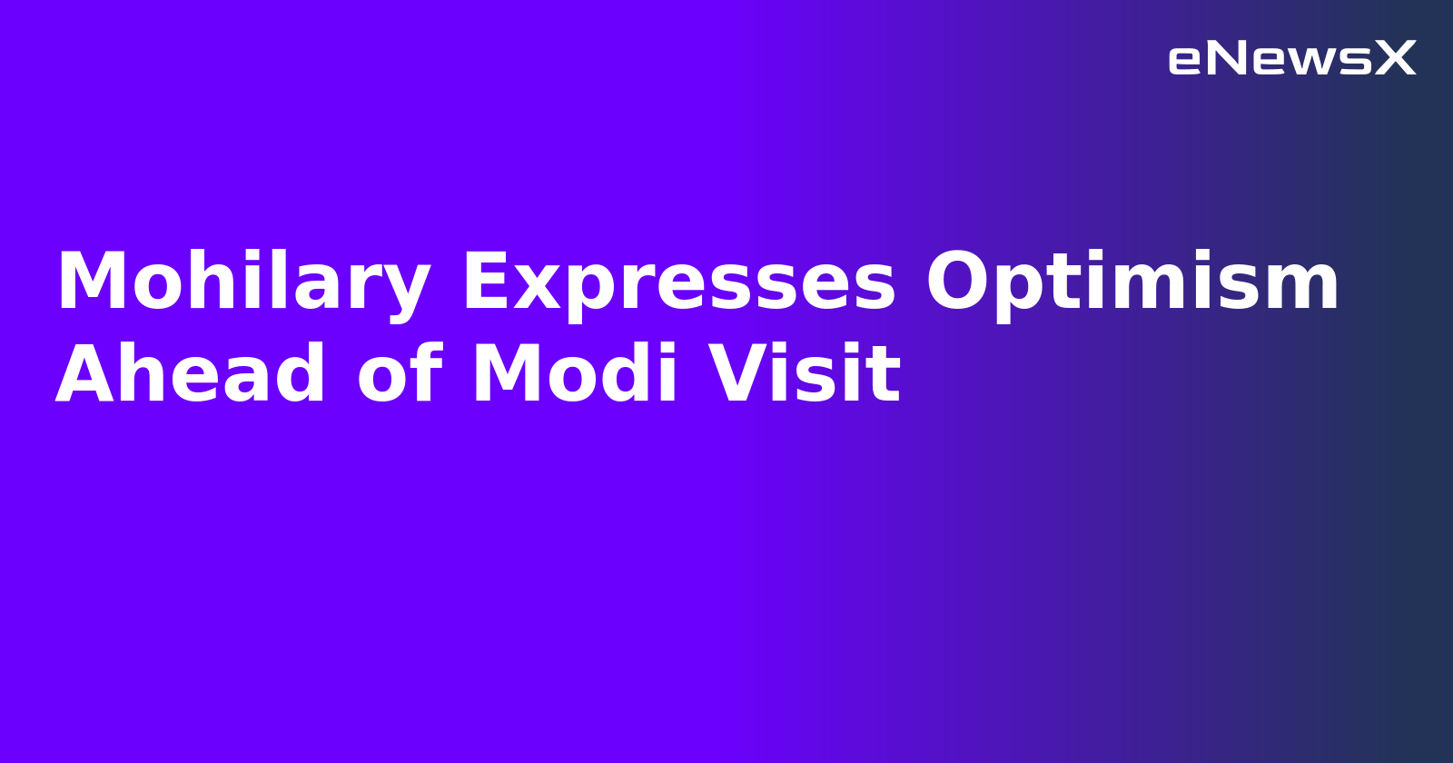 Mohilary Expresses Optimism Ahead of Modi Visit.webp
