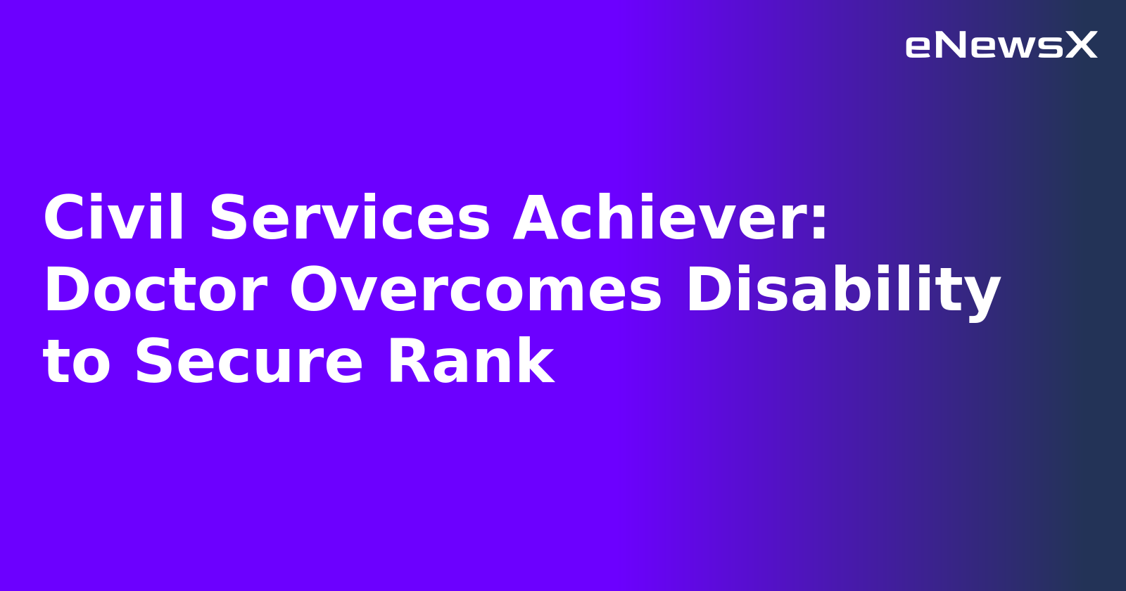 Civil Services Achiever: Doctor Overcomes Disability to Secure Rank.webp