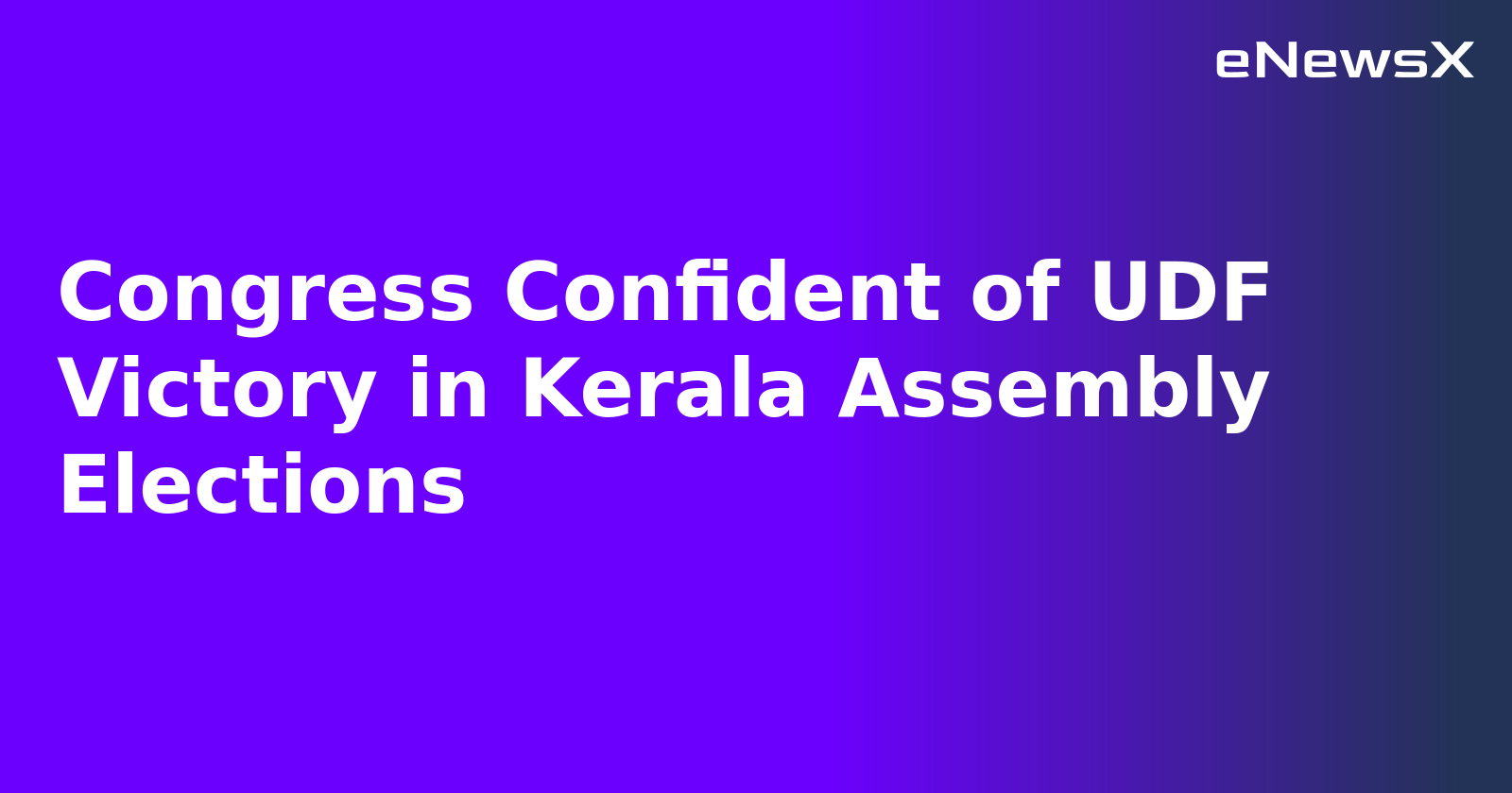Congress Confident of UDF Victory in Kerala Assembly Elections.webp