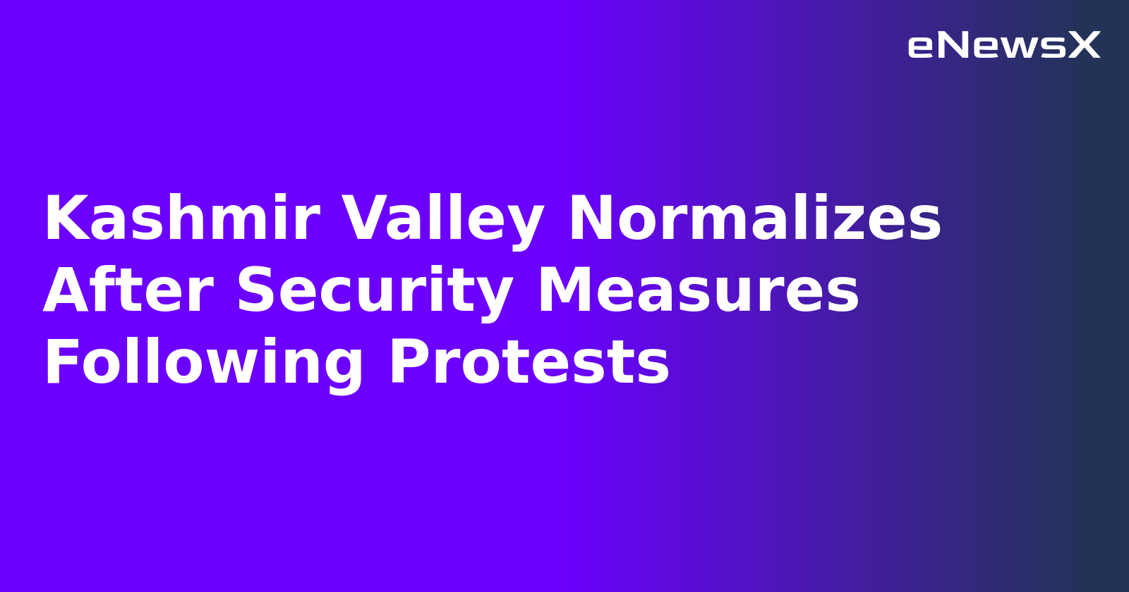 Kashmir Valley Normalizes After Security Measures Following Protests.webp