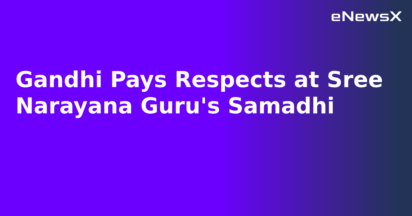 Gandhi Pays Respects at Sree Narayana Guru's Samadhi.webp