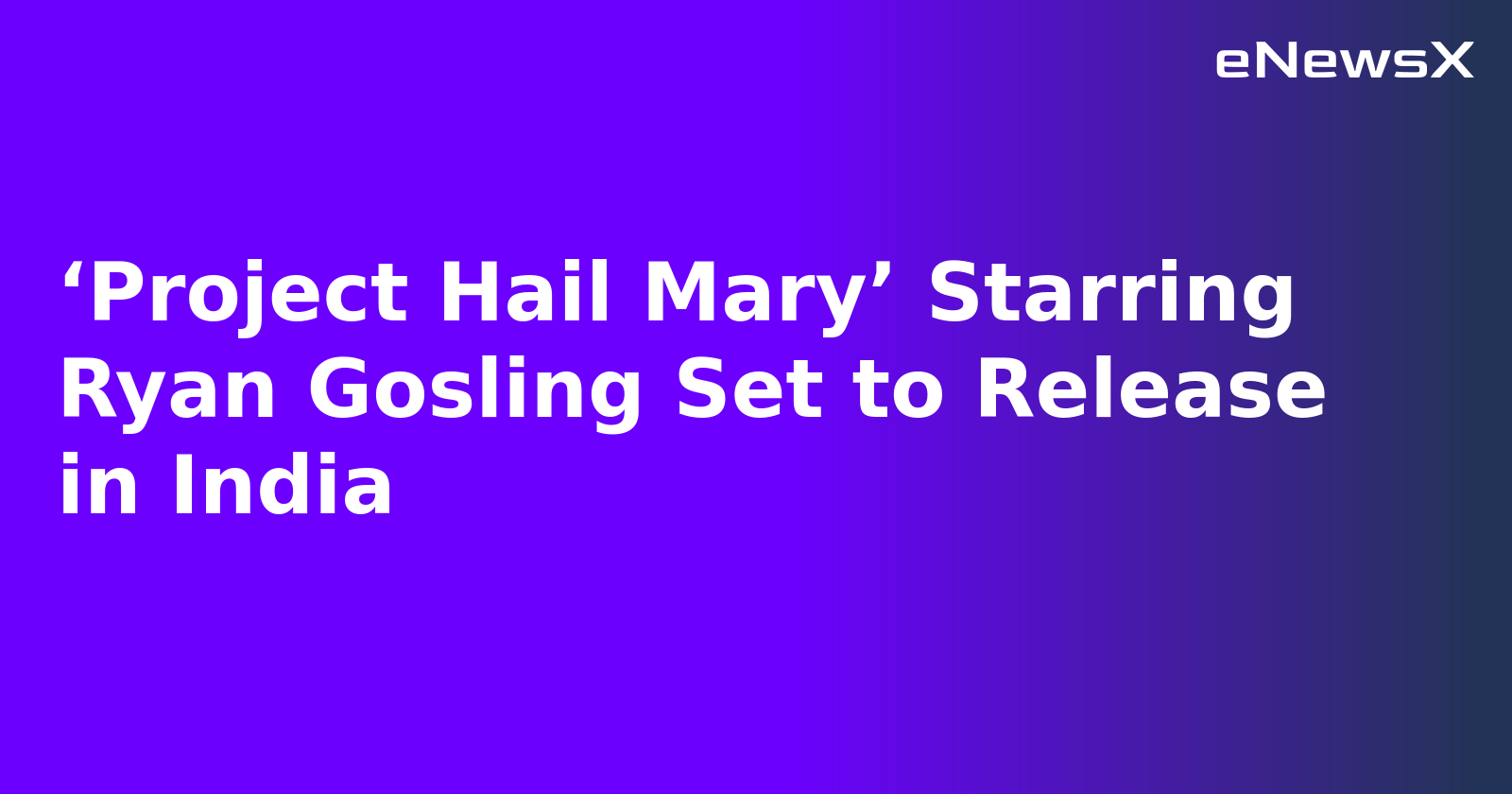 ‘Project Hail Mary’ Starring Ryan Gosling Set to Release in India.webp