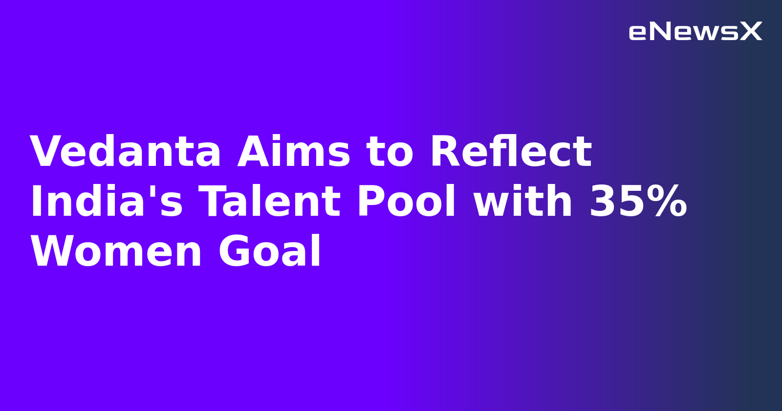 Vedanta Aims to Reflect India's Talent Pool with 35% Women Goal.webp