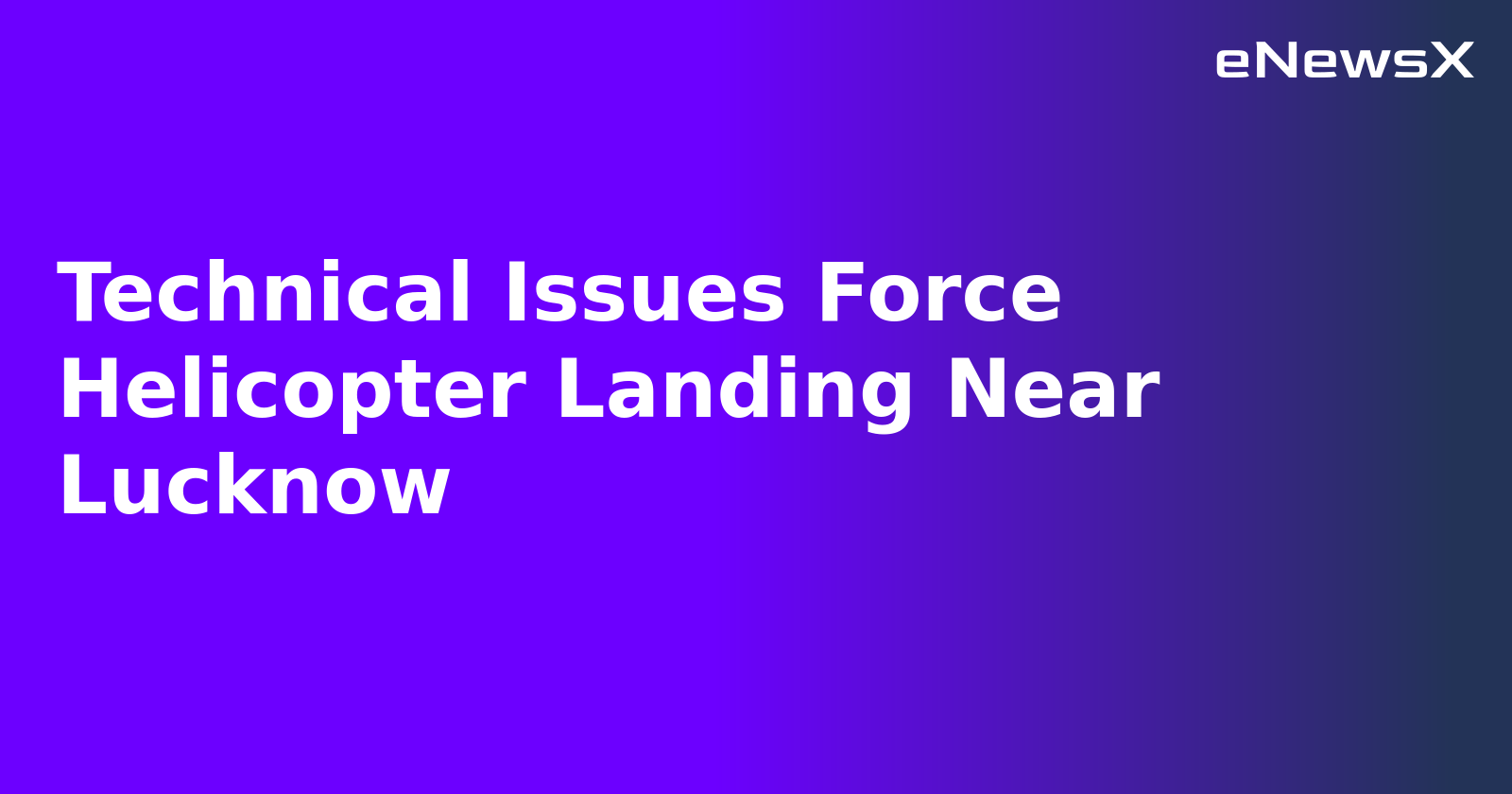 Technical Issues Force Helicopter Landing Near Lucknow.webp