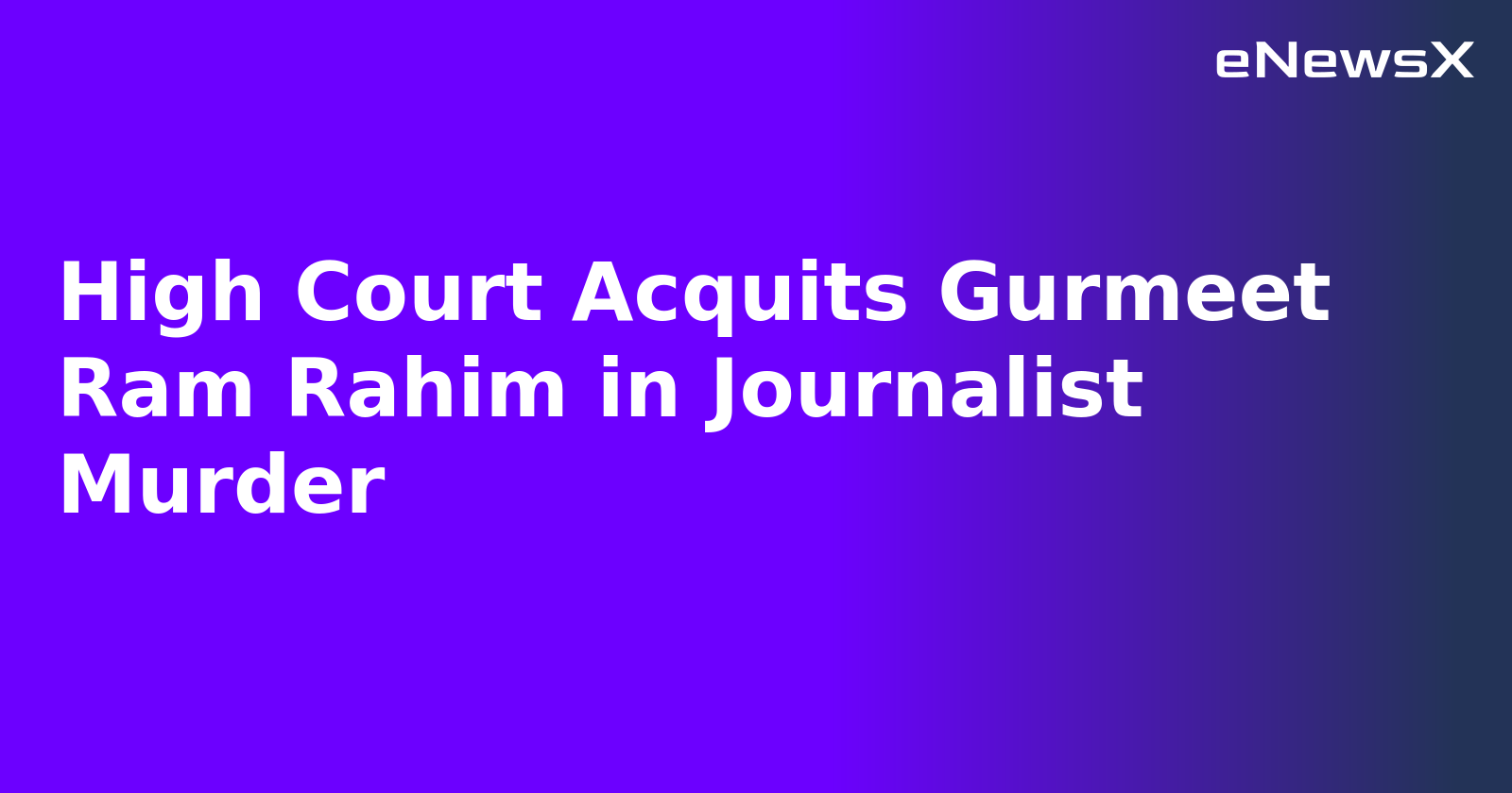 High Court Acquits Gurmeet Ram Rahim in Journalist Murder.webp