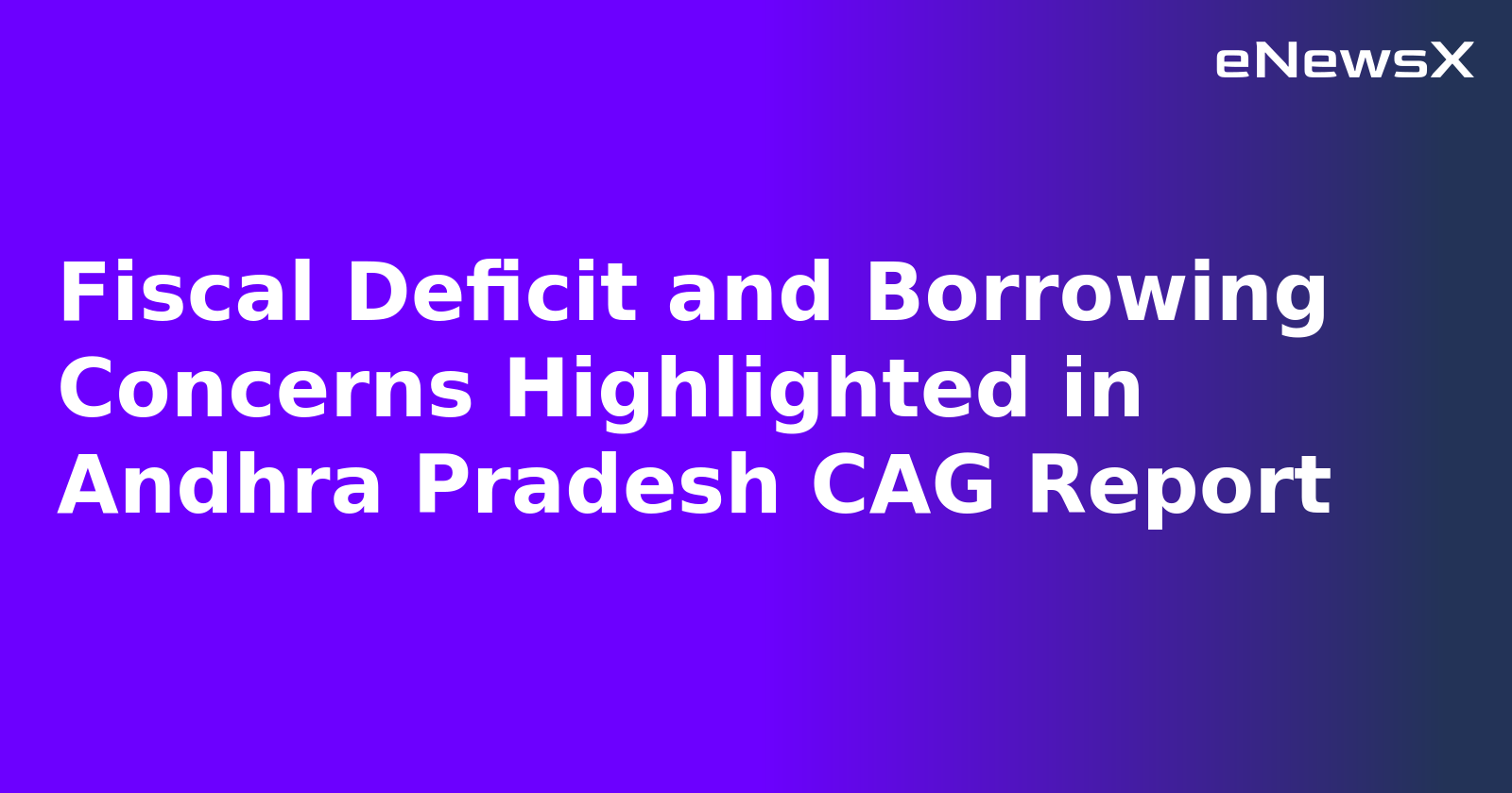 Fiscal Deficit and Borrowing Concerns Highlighted in Andhra Pradesh CAG Report.webp