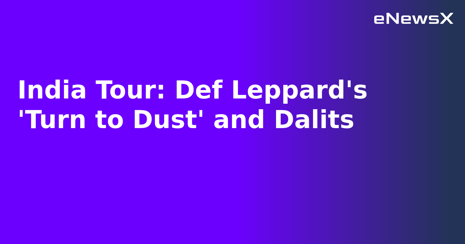 India Tour: Def Leppard's 'Turn to Dust' and Dalits.webp