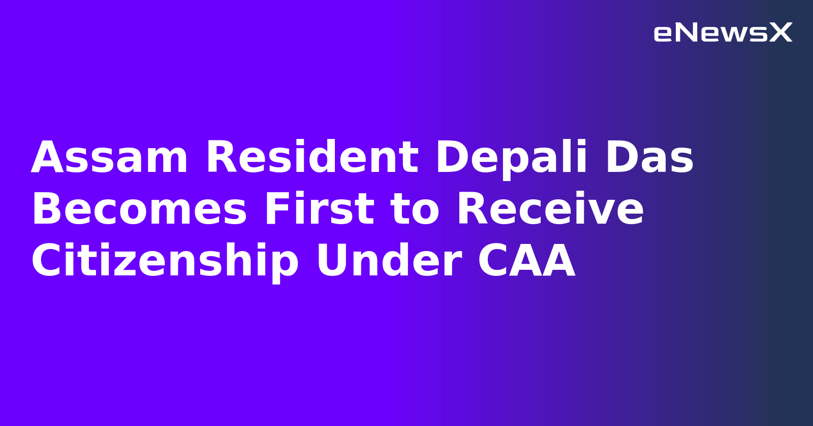 Assam Resident Depali Das Becomes First to Receive Citizenship Under CAA.webp