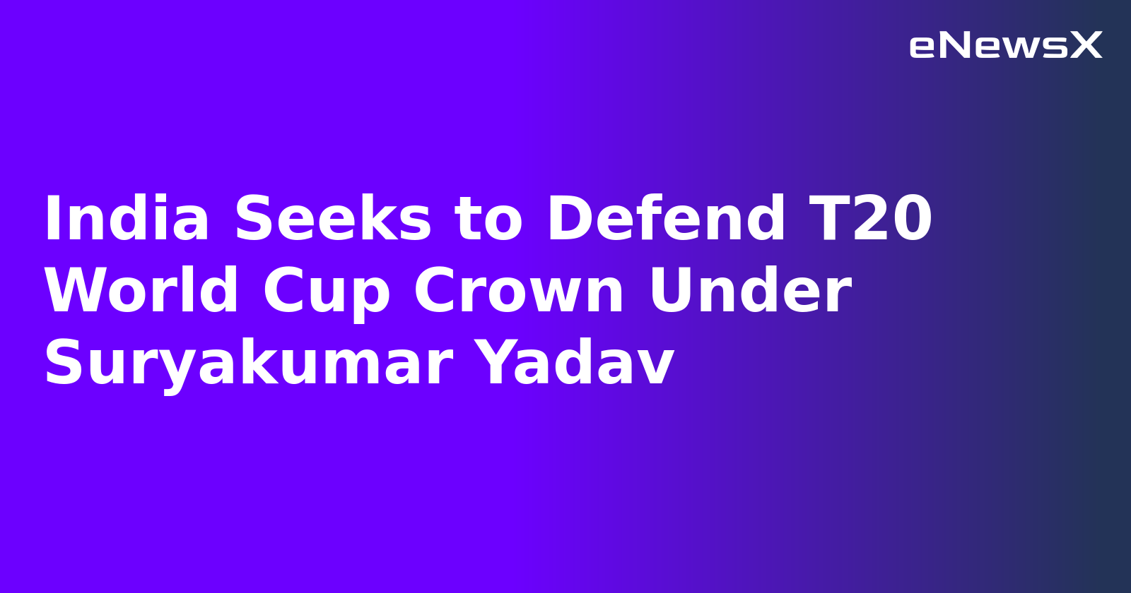 India Seeks to Defend T20 World Cup Crown Under Suryakumar Yadav.webp
